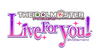 THE IDOLM@STER Live For You!